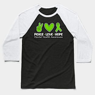 Peace Love Hope Mental Health Awareness Green Baseball T-Shirt